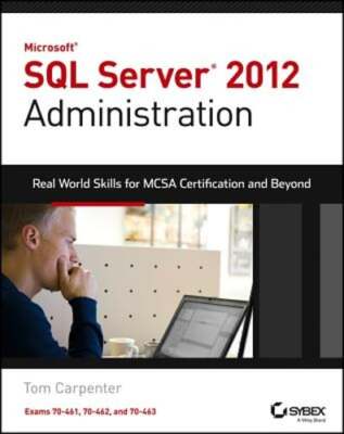 Microsoft SQL Server 2012 Administration: Real-World Skills for MCSA: Used