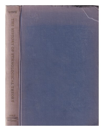 Lowie, Robert Harry (1883-1957) The History Of Ethnological Theory / By Robert H