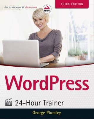 Wordpress 24-Hour Trainer, Third Edition by Plumley, George [Paperback]