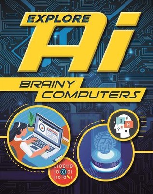 Sonya Newland Explore AI: Brainy Computers (Paperback) Explore AI (UK IMPORT)
