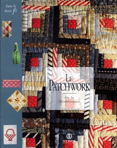 Le Patchwork Ou La Desobeissance, Claude Fauque Et  Marie-Noelle Bayard