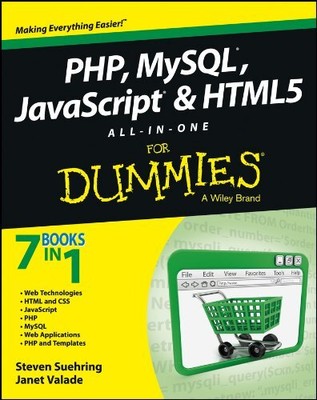 PHP, MYSQL, JAVASCRIPT & HTML5 ALL-IN-ONE FOR DUMMIES By Steve Suehring & Janet