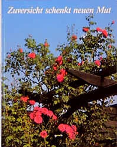 Zuversicht Schenkt Neuen Mut: Besinnliches In Wort Und Bild, Jutta Metz Et Jutta