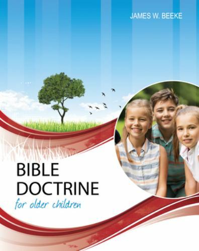 Bible Doctrine for Older Children, Second Edition by James W. Beeke (2021, Hardcover) for sale ...