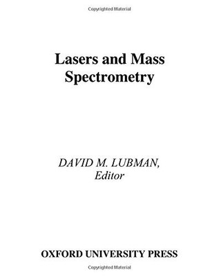 LASERS AND MASS SPECTROMETRY (OXFORD SERIES IN OPTICAL AND By David M. Lubman