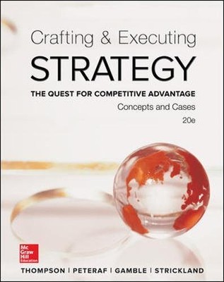 Crafting & Executing Strategy: The Quest for Competitive Advantage: Concepts...