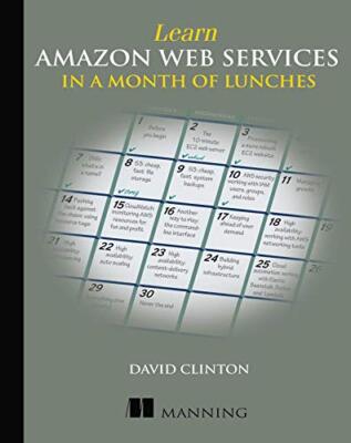 Learn Amazon Web Services in a Month of Lunches By David Clinton
