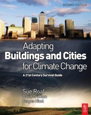 Adapting Buildings and Cities for Climate Change: A 21st Century Survival Guide