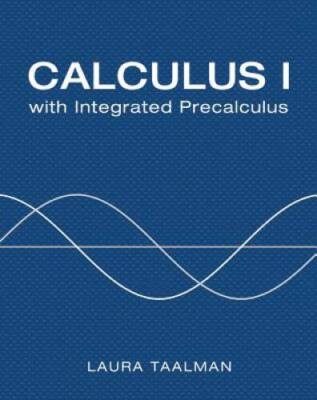 Calculus I with integrated Precalculus - Hardcover By Taalman, Laura - GOOD