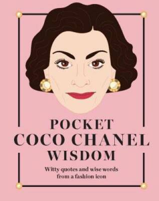 Pocket Coco Chanel Wisdom: Witty Quotes and Wise Words from 