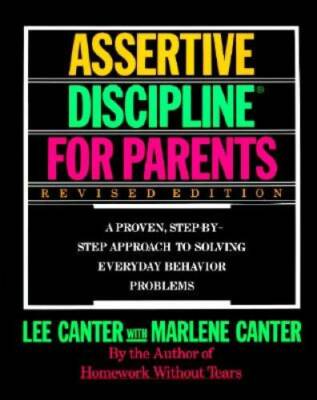 Assertive Discipline for Parents: A Proven, Step-by-Step Approach to Solv - GOOD