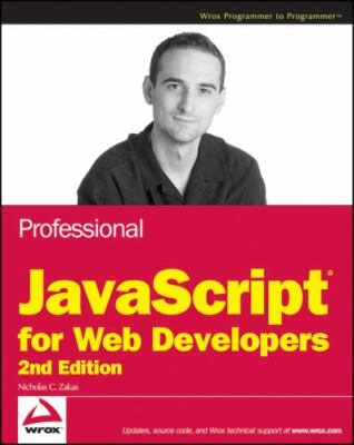 Professional JavaScript for Web Developers by Zakas, Nicholas C.