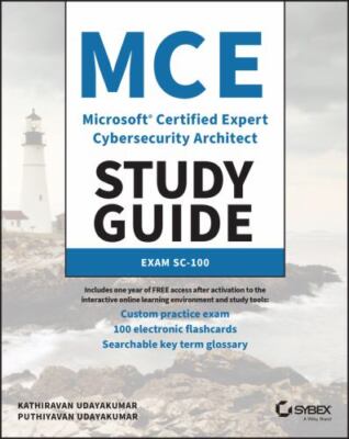 MCE Microsoft Certified Expert Cybersecurity Architect Study Guide: Exam SC-100,