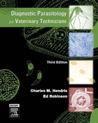 DIAGNOSTIC PARASITOLOGY FOR VETERINARY TECHNICIANS, 3RD By Charles M. Hendrix