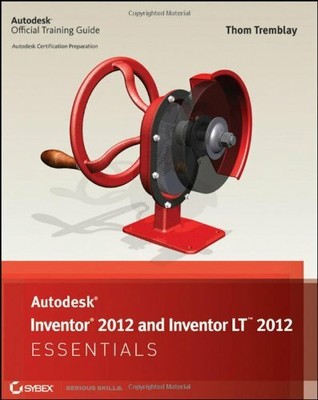Autodesk Inventor 2012 and Inventor LT ... by Tremblay, Thom Mixed media product