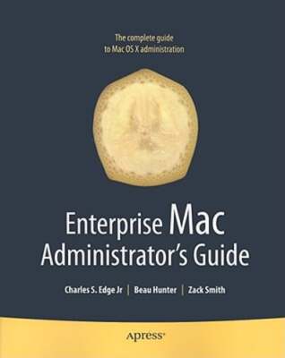 Enterprise Mac Administrators Guide by Charles Edge: Used