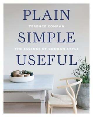 Plain Simple Useful: The Essence of Conran Style by Sir Conran, Terence: Used