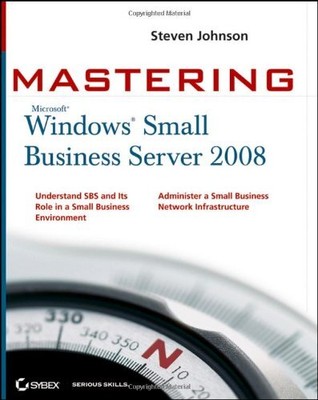 Mastering Microsoft Windows Small Business Server 2008 By Steven