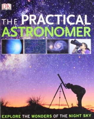 The Practical Astronomer (Dk Astronomy)-Anton Vamplew, Will Gater