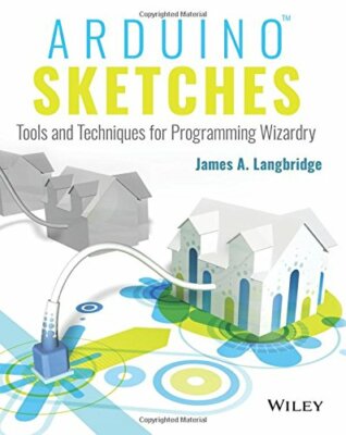 Arduino Sketches: Tools and Techniques for Programming Wizardry, Langbridge+=