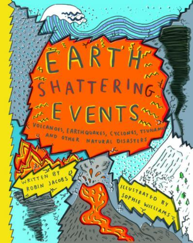 Earth-Shattering Events : Volcanoes, Earthquakes, Cyclones, Tsunamis ...