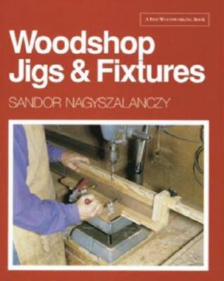 Woodshop Jigs & Fixtures (A Fine Woodworking Book) - Paperback - GOOD
