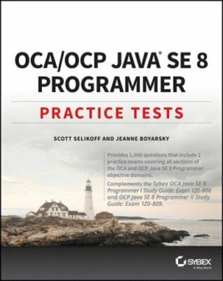Oca / Ocp Java Se 8 Programmer Practice Tests by Scott Selikoff: New