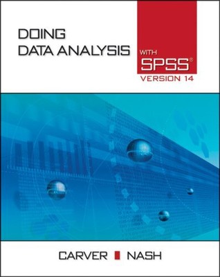 DOING DATA ANALYSIS WITH SPSS: VERSION 14.0 (WITH CD-ROM) By Robert H. Carver
