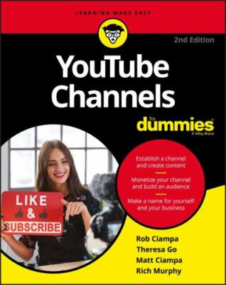 YouTube Channels For Dummies, 2nd Edition, Murphy, Rich,Ciampa, Matt,Go, Theresa