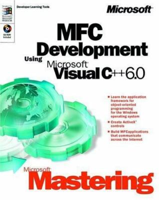 Microsoft Mastering: MFC Development Using Microsoft Visual C++ 6.0 [With CDROM]