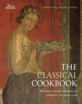 The Classical Cookbook Andrew Dalby and Sally Grainger - Paperback - GOOD