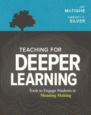 Teaching for Deeper Learning: Tools to Engage Students in Meaning Making [ paper