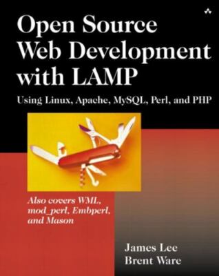 Open Source Development with Lamp: Using Linux, Apache, Mysql, Perl, and PHP