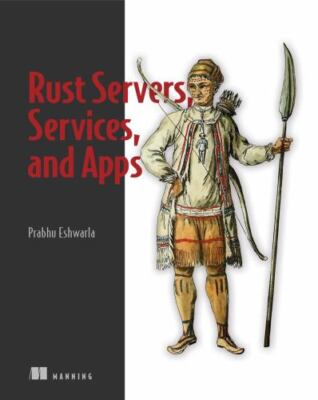 Rust Servers, Services, and Apps, Eshwarla, Prabhu, 9781617298608