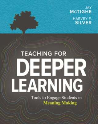 Teaching for Deeper Learning: Tools to Engage Students in Meaning Making: Used