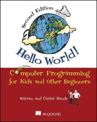 Hello World!: Computer Programming for Kids and Other Beginners by Warren Sande