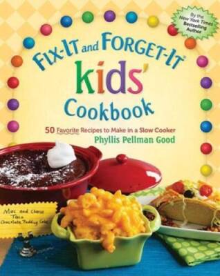 Fix-It and Forget-It kids' Cookbook: 50 Favorite Recipes To Make In A Slo - GOOD