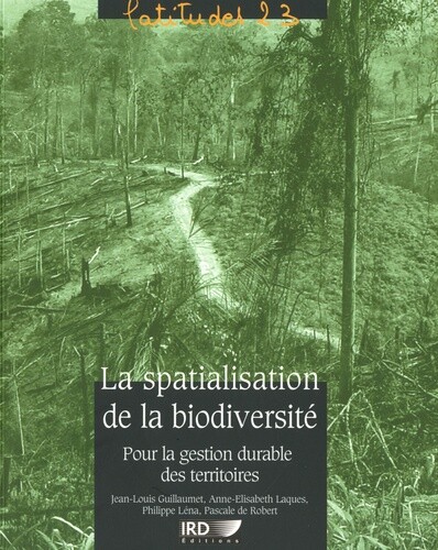 La Spatialisation De La Biodiversite: Pour La Gestion Durable Des Territoires., 