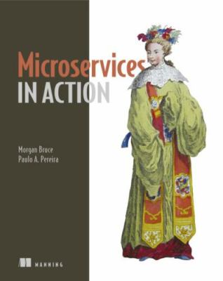 Microservices in Action by Bruce, Morgan; Pereira, Paulo