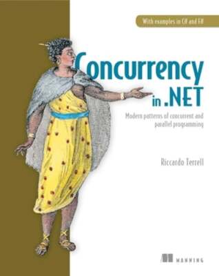 Concurrency in .NET: Modern patterns of concurrent and parallel programming: New