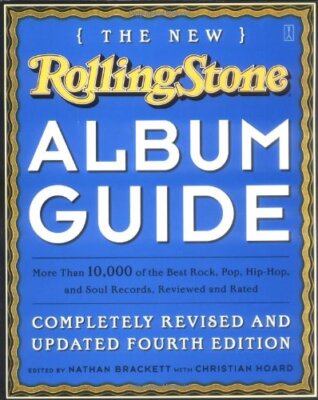 The New Rolling Stone Album Guide: Completely Revised and Updated 4th Editio...