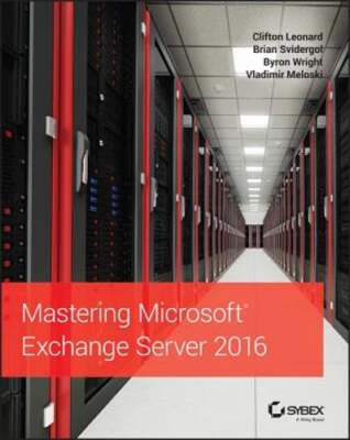 Mastering Microsoft Exchange Server 2016 by Clifton Leonard: Used