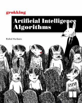 Grokking Artificial Intelligence Algorithms by Rishal Hurbans (2020, Trade...