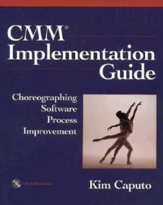 CMM Implementation Guide: Choreographing Software Process Improvement - GOOD