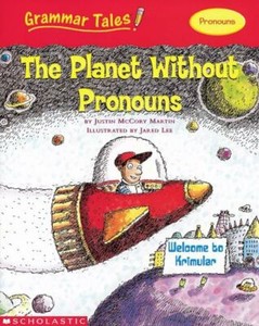Grammar Tales: The Planet Without Pronouns - 043945820X, paperback, Martin