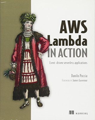 AWS Lambda in Action: Event-Driven Serverless Applications