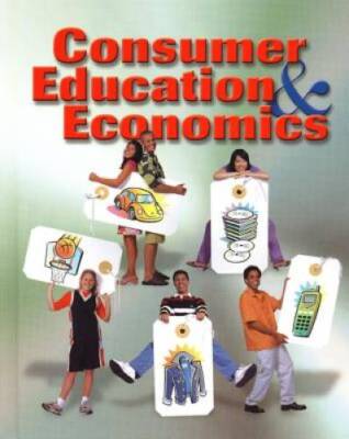 Consumer Education and Economics, Student Edition (CONSUMER EDUCATION  E - GOOD