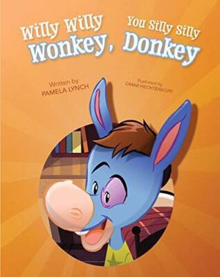 Willy Willy Wonkey, You Silly Silly Donkey - Hardcover - VERY GOOD