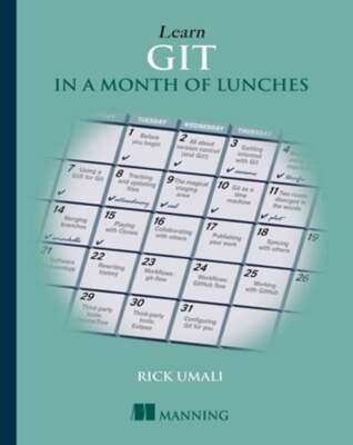 Learn Git in a Month of Lunches by Rick Umali: Used