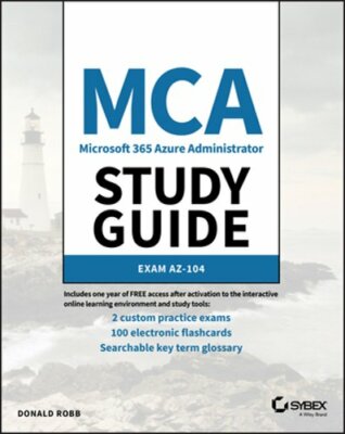 MCA Microsoft Certified Associate Azure Administrator Study Guide: Exam AZ-104